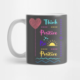 Think Positive Be Positive Mug